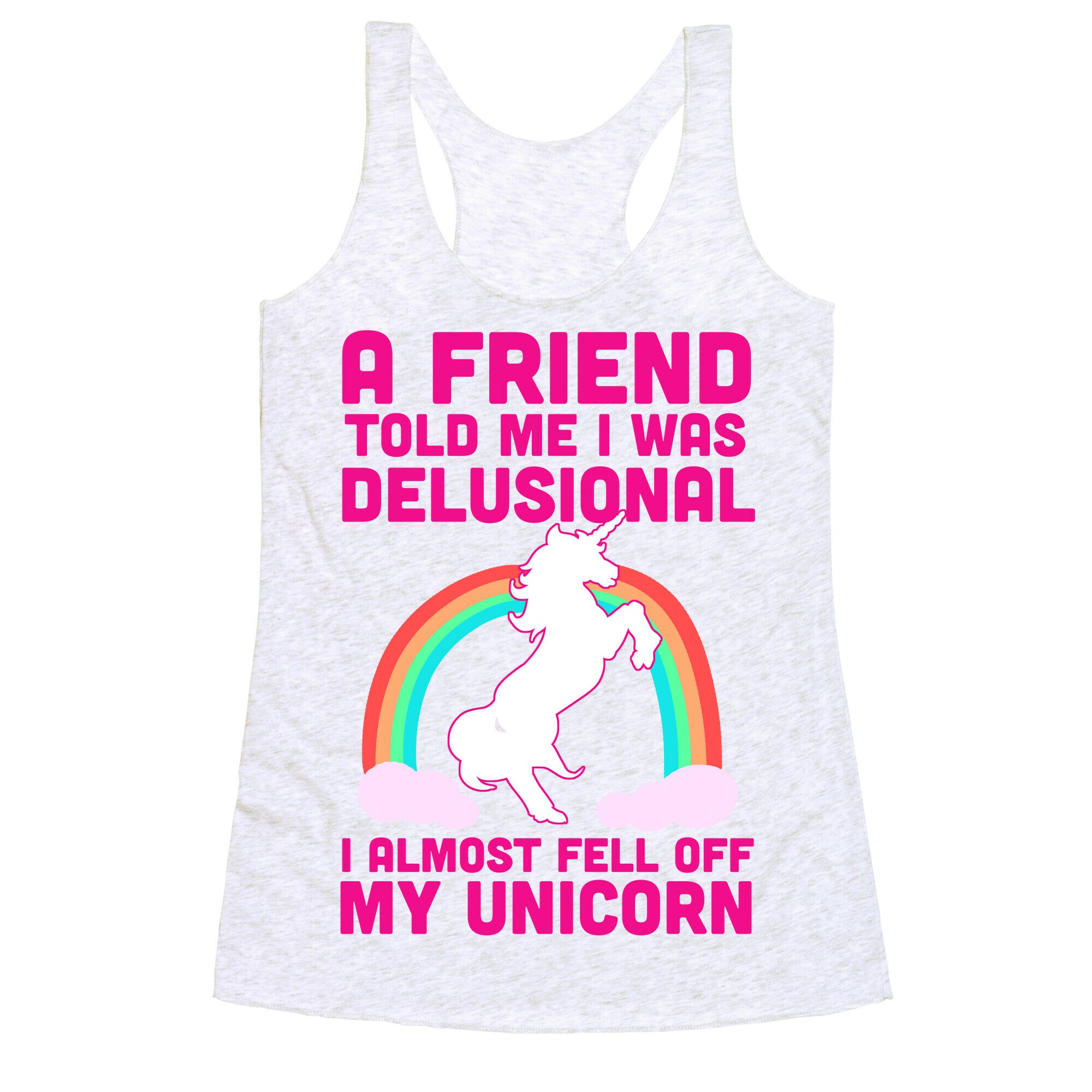 I Almost Fell off My Unicorn Racerback Tank